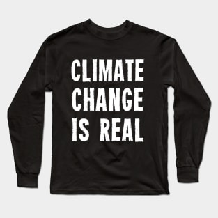 Climate Change Is Real Long Sleeve T-Shirt